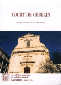Charles Dardier - Court de Gebelin - Notice sur sa vie et ses écrits.