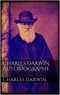 Charles Darwin - Charles Darwin  Autobiography.