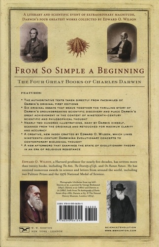 From So Simple a Beginning. The Four Great Books of Charles Darwin : The Voyage of the Beagle ; On the Origin of Species ; The Descent of Man ; The Expression of the Emotions in Man and Animals