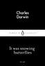 Charles Darwin - It was Snowing Butterflies.