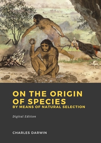 On the Origin of Species by Means of Natural Selection. or the Preservation of Favoured Races in the Struggle for Life