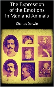 Charles Darwin - The Expression of the Emotions in Man and Animals.