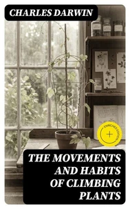 The Movements and Habits of Climbing Plants