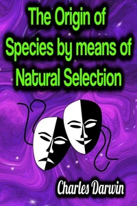 The Origin of Species by means of Natural Selection