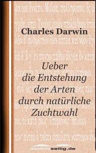 Ueber die Entstehung der Arten durch natürliche Zuchtwahl