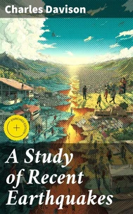 A Study of Recent Earthquakes