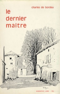 Charles de Bordeu - Le dernier maître.