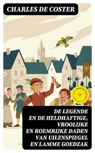 De legende en de heldhaftige, vroolijke en roemrijke daden van Uilenspiegel en Lamme Goedzak