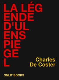 Charles De Coster - La légende d'Ulenspiegel.
