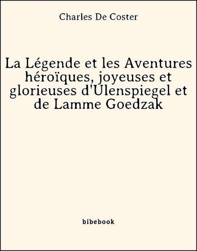 La Légende et les Aventures héroïques, joyeuses et glorieuses d'Ulenspiegel et de Lamme Goedzak