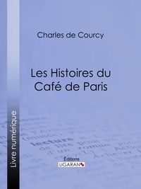 Charles de Courcy et  Ligaran - Les Histoires du Café de Paris.