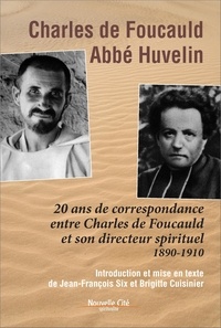 Charles de Foucauld et  Huvelin - 20 ans de correspondance entre Charles de Foucauld et son directeur spirituel (1890-1910).