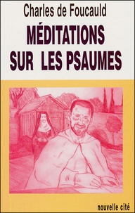 Charles de Foucauld - Méditations sur les psaumes.