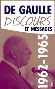 Charles de Gaulle - Discours et messages Tome 4 : Pour l'effort (1962-1965).