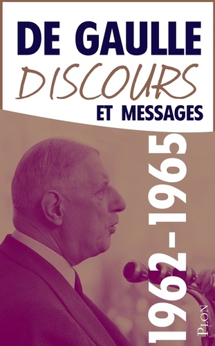 Discours et messages Tome 4 Pour l'effort (1962-1965)