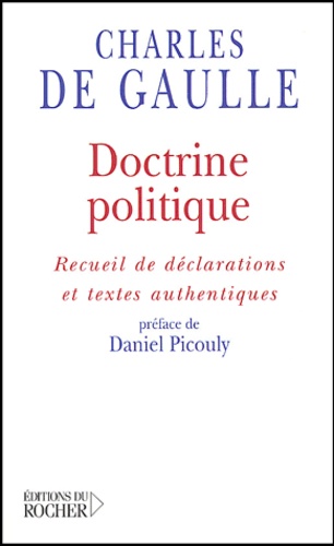Charles de Gaulle - Doctrine politique - Recueil de déclarations et textes authentiques.