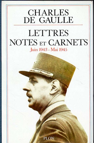 Lettres, notes et carnets. Tome 5, Juin 1943-mai 1945