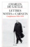 Charles de Gaulle - Lettres, Notes Et Carnets. Complements 1924-1970.