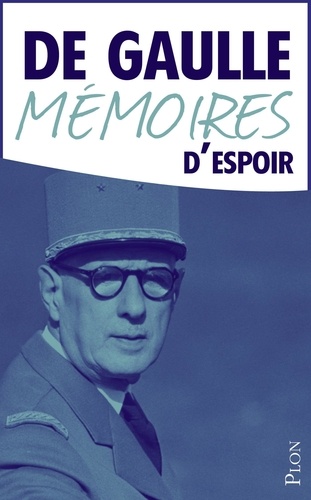 Mémoires d'espoir. Le renouveau (1958-1962), L'effort (1962...), Allocutions et messages (1946-1969)