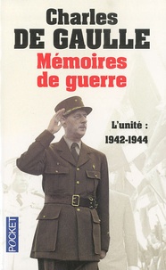 Charles de Gaulle - Mémoires de guerre - Tome 2, L'unité 1942-1944.