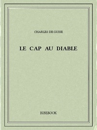 Charles De Guise - Le Cap au Diable.