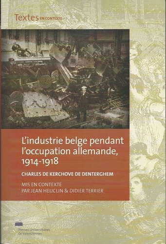 Charles De Kerchove de Denterghem - L'industrie belge pendant l'occupation allemande, 1914-1918.