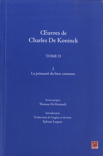 Charles De Koninck - Oeuvres de Charles de Koninck - Tome 2, la primauté du bien commun.