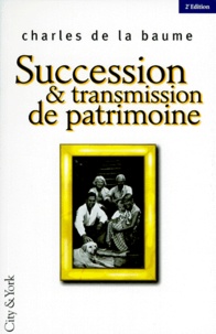 Charles de La Baume - Succession & Transmission De Patrimoine. 2eme Edition.