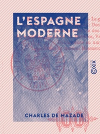 Charles de Mazade - L'Espagne moderne.