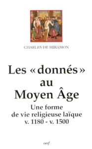 Les Donnes Au Moyen Age. Une Forme De Vie Religieuse Laique (V. 1180-V. 1500)