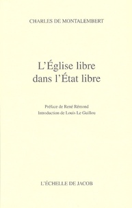 Charles de Montalembert - L'Eglise libre dans l'Etat libre.