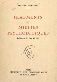 Charles de Mougins-Roquefort et Paul Bouju - Fragments et miettes psychologiques.