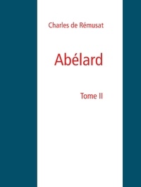 Charles de Rémusat - Abélard - Tome II.