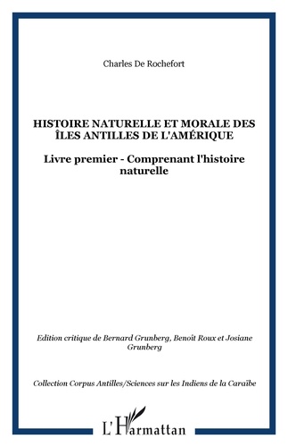 Charles de Rochefort - Histoire naturelle et morale des îles Antilles de l'Amérique - Livre premier comprenant l'histoire naturelle.