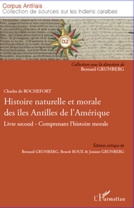 Charles de Rochefort - Histoire naturelle et morale des îles Antilles de l'Amérique - Livre second comprenant l'histoire morale.