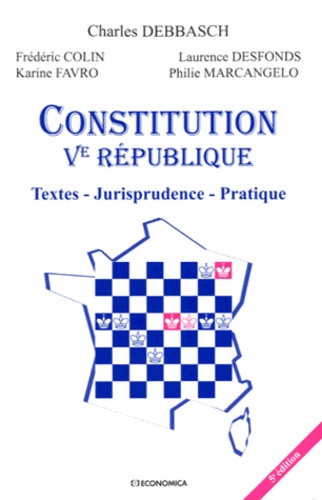 Charles Debbasch - Constitution Ve République - Textes, jurisprudence, pratique.