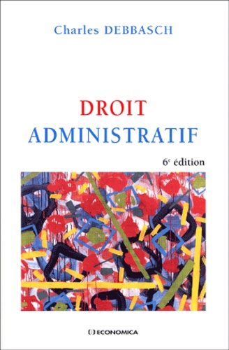 Charles Debbasch - Droit Administratif. 6eme Edition.