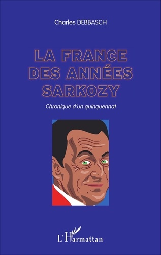 La France des années Sarkozy. Chronique d'un quinquennat