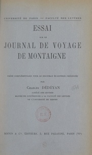 Charles Dédéyan et Jean-Marie Carré - Essai sur le Journal de voyage, de Montaigne - Thèse complémentaire pour le Doctorat ès-lettres présentée à la Faculté des lettres de l'Université de Paris.