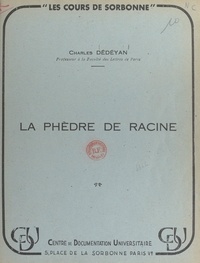 Charles Dédéyan - La Phèdre de racine.