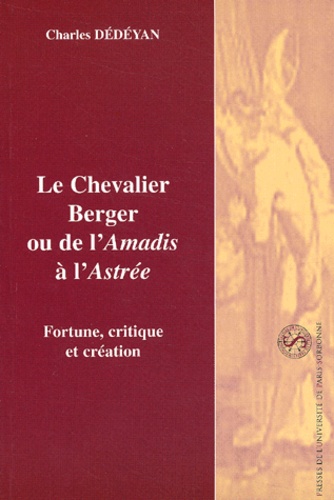 Charles Dédéyan - Le Chevalier Berger Ou De L'Amadis A L'Astree.