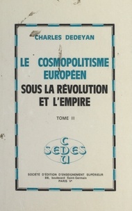 Charles Dédéyan - Le cosmopolitisme européen sous la Révolution et l'Empire (2).