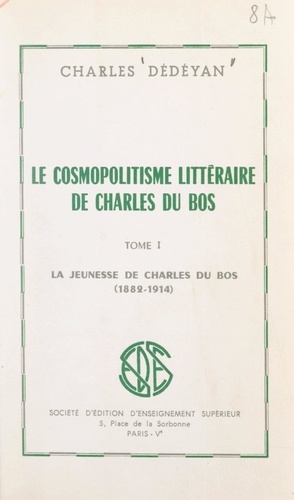 Le cosmopolitisme littéraire de Charles du Bos (1). La jeunesse de Charles du Bos, 1882-1914