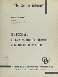 Charles Dédéyan - Rousseau et la sensibilité littéraire à la fin du XVIIIe siècle.