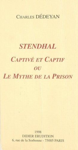 Stendhal, captivé et captif. Ou Le mythe de la prison