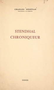 Charles Dédéyan - Stendhal chroniqueur.