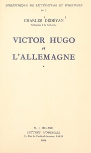 Charles Dédéyan - Victor Hugo et l'Allemagne (1). La formation, 1802-1830.