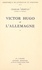 Victor Hugo et l'Allemagne (1). La formation, 1802-1830