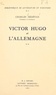 Charles Dédéyan - Victor Hugo et l'Allemagne (2).
