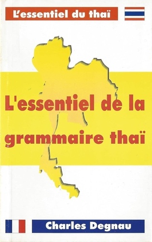 Charles Degnau - L'Essentiel De La Grammaire Thai.